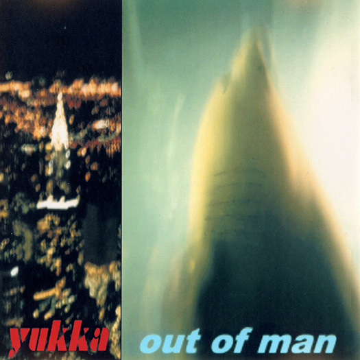 Yukka - Out of Man